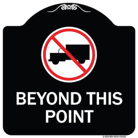 Signmission No Truck No Truck Graphic Beyond This Point Heavy-Gauge Aluminum Sign, 18" x 18", BW-1818-23562 A-DES-BW-1818-23562